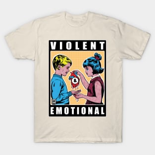 Violent & Emotional. T-Shirt